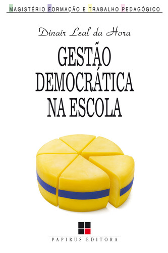 Gestão democrática na escola: Artes e ofícios da participação coletiva, de Hora, Dinair Leal da. Série Magistério: Formação e Trabalho Pedagógico M. R. Cornacchia Editora Ltda., capa mole em português, 1994