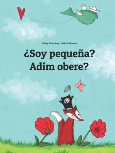 Soy Pequeña? Adim Obere? Libro Infantil Ilustrado, De Winterberg, Phil. Editorial Independently Published En Español