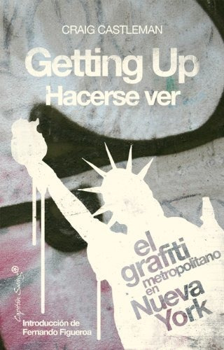 Getting Up/hacerse Ver: El Grafiti Metropolitano En Nueva Yo