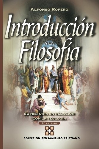 Introducción A La Filosofía: Su Historia Con Relación A La..