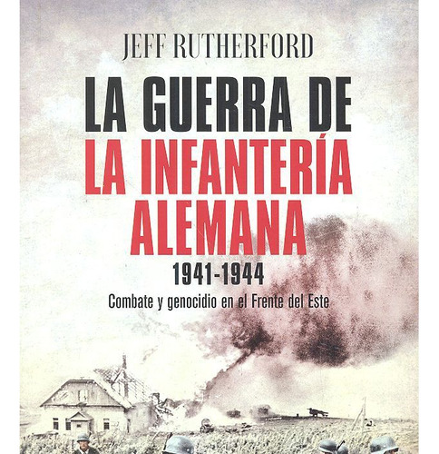 Guerra De La Infanteria Alemana 1941 1944,la - Rutherford,je