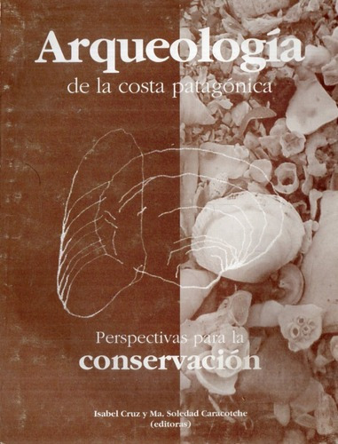 Cruz Caracotche - Arqueologia De La Costa Patagonica&-.