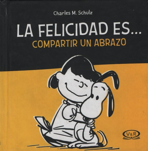 Felicidad Es... Compartir Un Abrazo, La - Snoopy, De Schulz, Charles M.. Editorial V&r, Tapa Dura En Español, 2013
