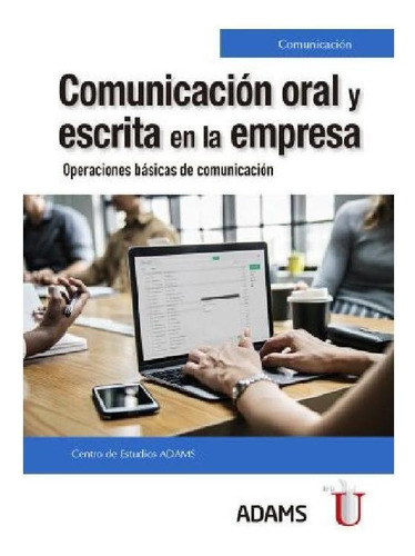 Comunicación Oral Y Escrita En La Empresa. Operaciones Básicas De Comunicación, De José Antonio París. Editorial Ediciones De La U, Tapa Blanda En Español, 2018