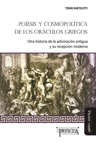 Poíesis Y Cosmopolítica De Los Oráculos Griegos - Bartoletti