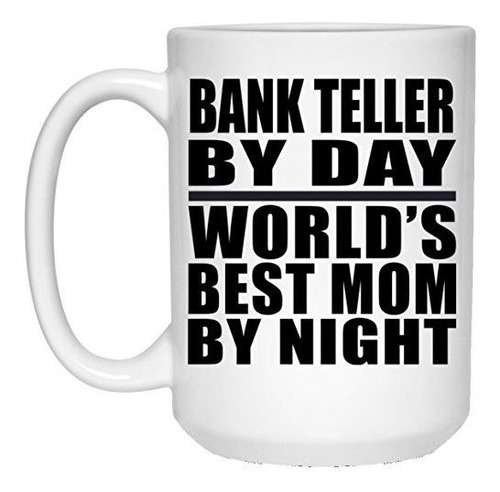 Taza, Vaso Desayuno - Bank Teller By Day World's Best Mom By