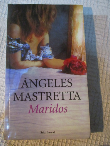 Ángeles Mastretta - Maridos (seix Barral, Biblioteca Breve)