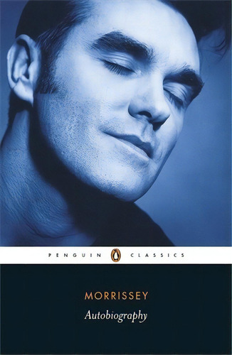 Morrissey: Autobiography - Penguin Classics Kel Edic, De Morrissey. Editorial Penguin Books Ltd En Inglés