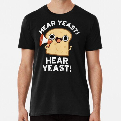 Remera Hear Yeast Hear Yeast Funny Bread Puns (bg Oscuro) Al