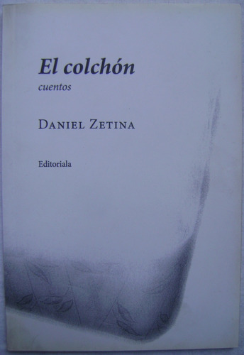 El Colchón. Cuentos - Daniel Zetina . Libro