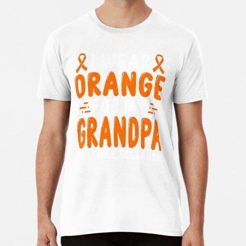 Remera Multiple Sclerosis Awareness Grandpa Orange Ribbon Al