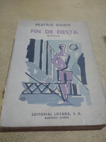 Fin De Fiesta - Beatriz Guido - Primera Edicion 1958 -losada