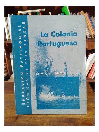 La Colonia Portuguesa - Omar Moreira