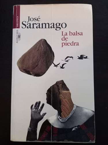 José Saramago ][ La Balsa De Piedra | Alfaguara Biblioteca