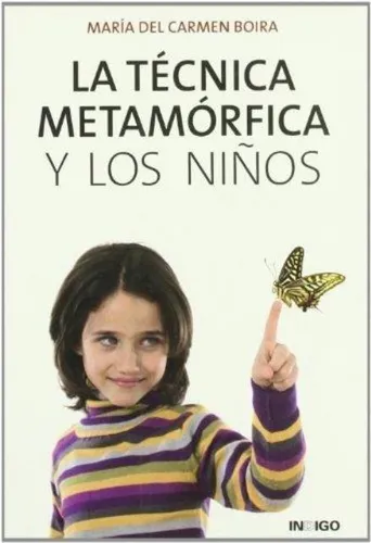 La Técnica Metamórfica Y Los Niños, Del Carmen Boira, Indigo
