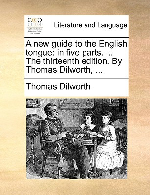 Libro A New Guide To The English Tongue: In Five Parts. ....