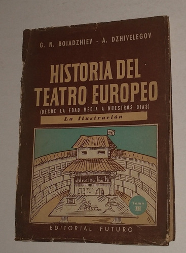 Historia Del Teatro Europea Tomo 3 - Boiadzhiev/dzhivelegov (Usado)
