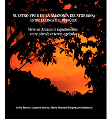 Nuestro Vivir En La Amazonia Ecuatoriana, De Sylvia Becerra, Laurence Maurice. Editorial Abya-yala, Tapa Blanda En Español, 2018