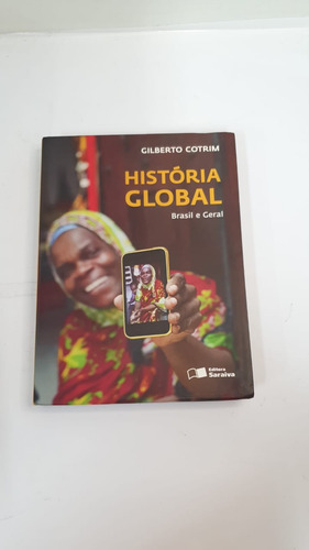 Livro História Global Brasil E Geral Gilberto Cotrim Editora Saraiva A2284 (Usado)