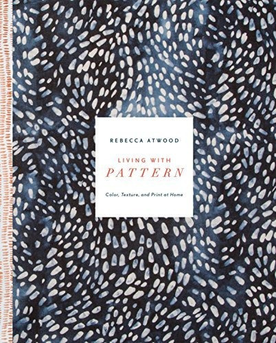 Living With Pattern : Color, Texture, And Print At Home, De Rebecca Atwood. Editorial Random House Usa Inc, Tapa Dura En Inglés