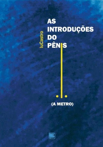 As Introducoes Do Penis - A Metro: As Introducoes Do Penis - A Metro, De Lucastro. Editora Scortecci, Capa Mole, Edição 1 Em Português, 2019