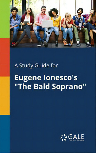 A Study Guide For Eugene Ionesco's The Bald Soprano, De Gale, Cengage Learning., Vol. 1. Editorial Gale Study Guides, Tapa Blanda En Inglés