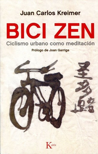 Bici Zen - Ciclismo Urbano Como Meditación, Kreimer, Kairós