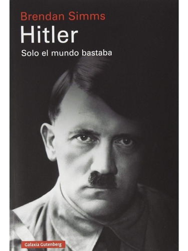 Hitler. Solo El Mundo Bastaba -simms Brendan