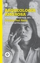 Arqueologia Amorosa   Antologia 1971 2018