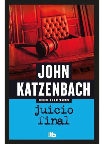 Juicio Final - John Katzenbach, De Katzenbach, John. Editorial Ediciones B, Tapa Blanda En Español, 2022