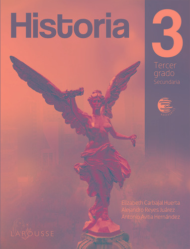 Historia 3, de Carbajal Huerta, Elizabeth. Editorial Larousse, tapa blanda en español, 2021