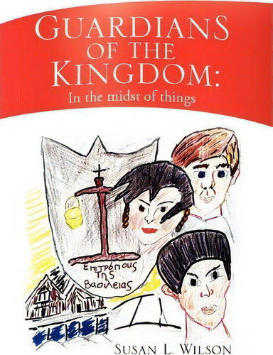 Guardians Of The Kingdom, De Susan L Wilson. Editorial Xlibris, Tapa Dura En Inglés