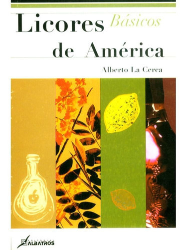Licores De America (basicos), De La Cerca Alberto. Editorial Albatros En Español