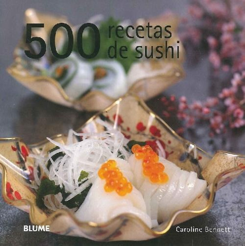 Libro 500 Recetas De Sushi De Caroline Bennet