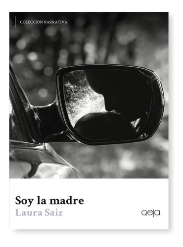 Soy La Madre, De Laura Saiz., Vol. Unico. Editorial Qeja Ediciones, Tapa Blanda En Español