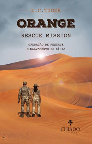 ORANGE RESCUE MISSION - COLEÇAO VIAGENS  FICÇAO, de TIGER, L. C.. Editora CHIADO (BRASIL), capa mole, edição 1ª edição - 2016 em português