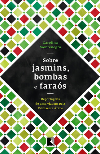 Sobre jasmins, bombas e faraós, de Montenegro, Carolina. Editorial Editora Record Ltda., capa mole em português, 2014