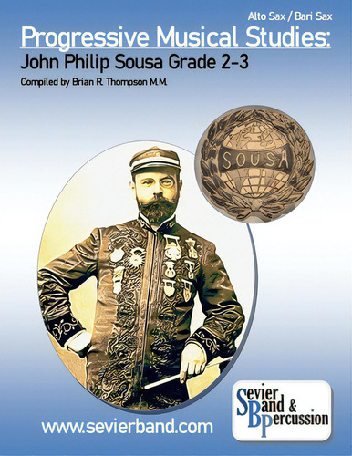 Alto & Bari Saxophone Progressive Musical Studies: Sousa Grade 2-3: John Philip Sousa Grade 2-3, De Thompson, Brian R.., Vol. 1. Editorial Lulu Pr, Tapa Blanda En Inglés