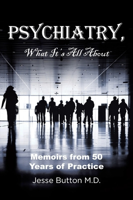 Libro Psychiatry, What It's All About: Memoirs From 50 Ye...