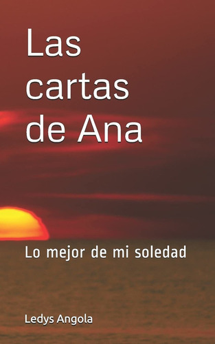 Libro Las Cartas De Ana: Lo Mejor De Mi Soledad (spanis Lbm1