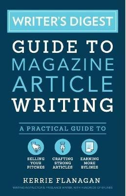 Writer's Digest Guide To Magazine Article Writing : A Practi