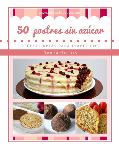 Libro: 50 Postres Sin Azúcar: Recetas Aptas Para Diabéticos