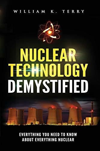 Tecnologia Nuclear Desmitificada: Todo Lo Que Necesita Saber
