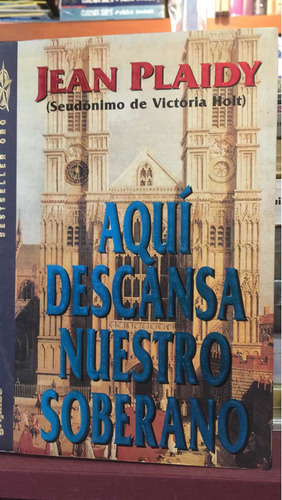 Jean Plaidy: Aquí Descansa Nuestro Soberano