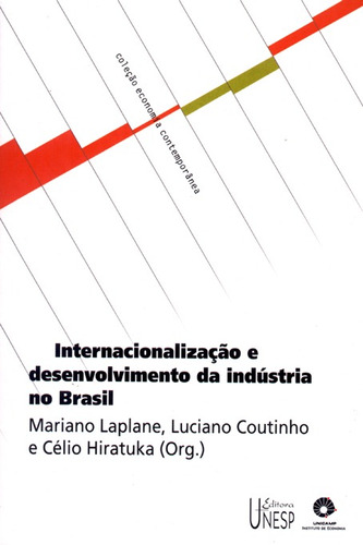 Internacionalização e desenvolvimento da indústria no Brasil, de  Laplane, Mariano/  Coutinho, Luciano/  Hiratuka, Célio. Fundação Editora da Unesp, capa mole em português, 2004
