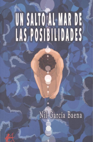 Libro: Un Salto Al Mar De Las Posibilidades. Garcia Baena, N