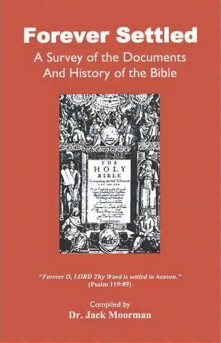 Forever Settled, A Survey Of The Documents And History Of The Bible, De Dr Jack Moorman. Editorial Old Paths Publications Incorporated, Tapa Blanda En Inglés