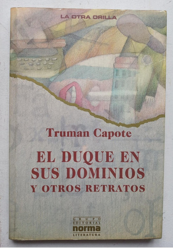 El Duque En Sus Dominios Y Otros Retratos. Truman Capote