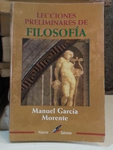 Lecciones Preliminares De Filosofía - Manuel Garcia Morente