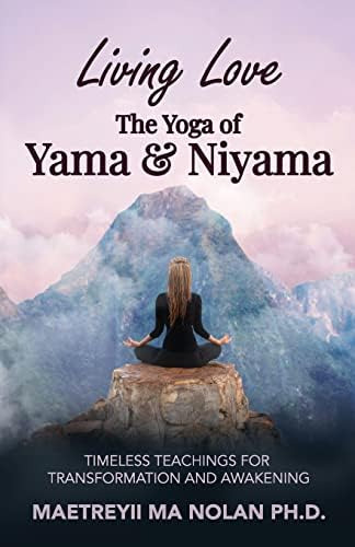 Living Love, The Yoga Of Yama & Niyama: Timeless Teachings For Transformation And Awakening, De Ma, Maetreyii. Editorial Ananda Gurukula, Tapa Blanda En Inglés